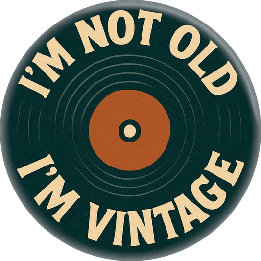 I'm Not Old I'm Vintage Magnet