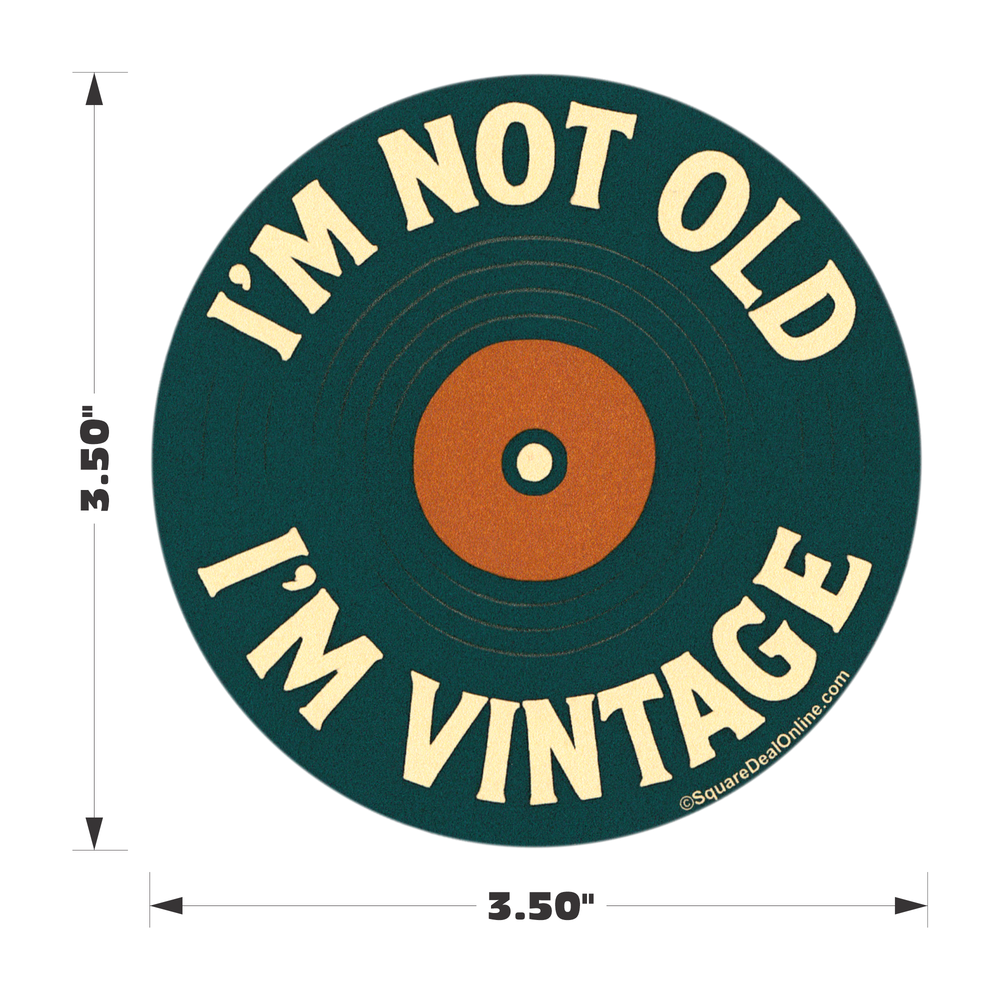 I'm Not Old I'm Vintage Sticker